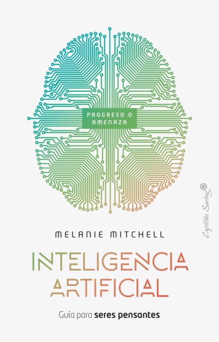 Inteligencia artificial: Guía para seres pensantes (ENSAYO) 1 Inteligencia Artificial