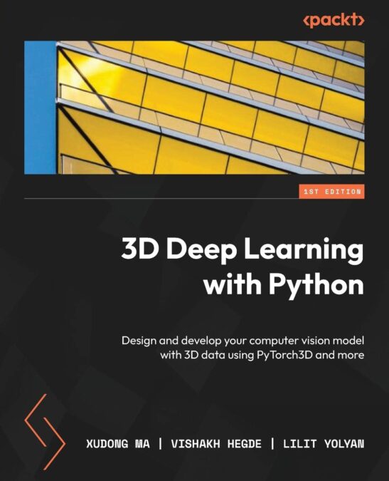 Libro: 3D Deep Learning with Python: Design and develop your computer vision model with 3D data using PyTorch3D and more 1 *