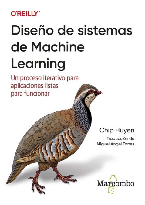 Libro: Diseño de sistemas de Machine Learning: Un proceso iterativo para aplicaciones listas para funcionar (O'reilly) 1 *