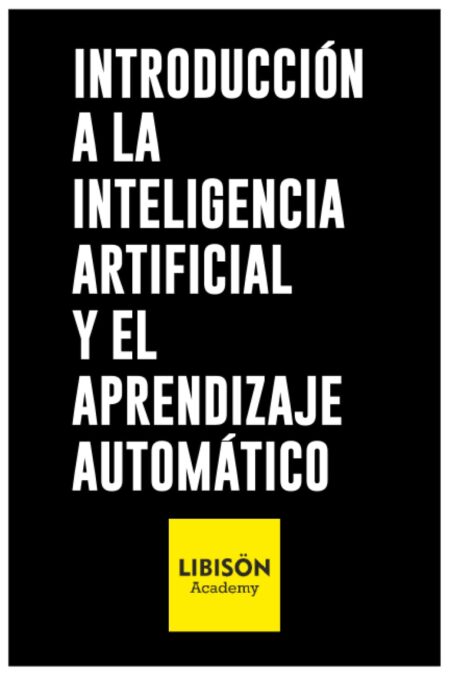 Libro: Introducción a la Inteligencia Artificial (IA) y al Aprendizaje Automático (Machine Learning) (Introducción a las tecnologías TOP) 1 *
